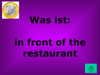 Was ist: in front of the restaurant 