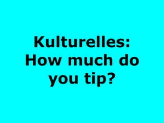Kulturelles: How much do you tip? 