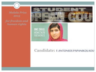 Candidate: F.ANTONIOS PAPANIKOLAOU
Malala Prize
2015
for freedom and
human rights
 