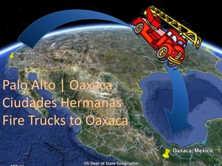Palo Alto | Oaxaca Ciudades Hermanas Fire Trucks to Oaxaca 
