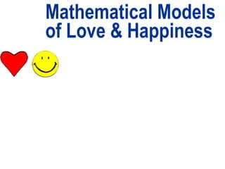 Mathematical Models of Love & Happiness 