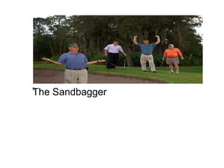 9.
The Sandbagger
 