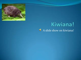 A slide show on kiwiana!
 