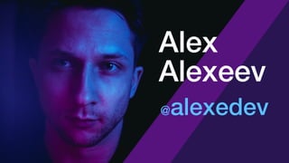 @alexedev
Alex
Alexeev
 