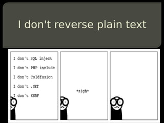 I don't reverse plain text
 