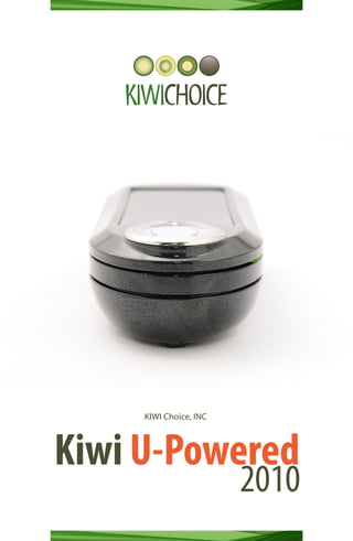 KIWI Choice, INC




Kiwi U-Powered
                        2010
 