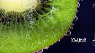 Kiwi fruit
 
