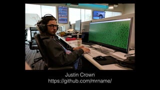 Justin Crown
https://github.com/mrname/
 
