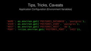 Tips, Tricks, Caveats
Application Conﬁguration (Environment Variables)
 