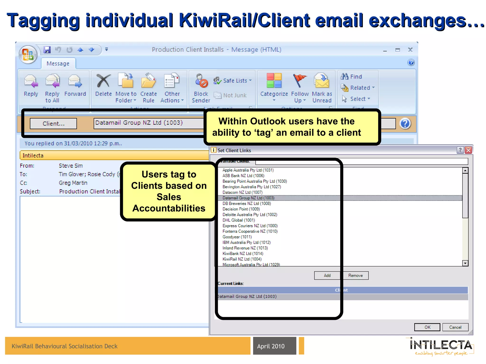 Tagging individual KiwiRail/Client email exchanges… Within Outlook users have the ability to ‘tag’ an email to a client Users tag to Clients based on Sales Accountabilities 