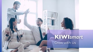 KIWIsmart
Grow with Us
 