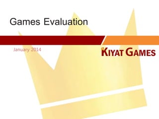 Games Evaluation
January 2014
 