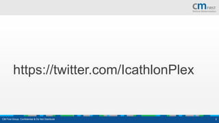 https://twitter.com/IcathlonPlex
CM First Group. Confidential & Do Not Distribute 2
 