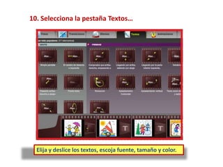 Elija y deslice los textos, escoja fuente, tamaño y color.
10. Selecciona la pestaña Textos…
 