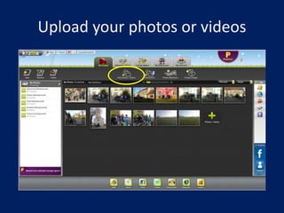 Upload your photos or videos