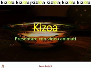 Laura Antichi
Kizoa
Presentare con video animati
 