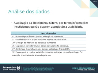 • A aplicação da TRI eliminou 6 itens, por terem informações
insuficientes ou não estarem associação a usabilidade.
Análise dos dados
20/32
 