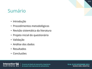 • Introdução
• Procedimentos metodológicos
• Revisão sistemática da literatura
• Projeto inicial do questionário
• Validação
• Análise dos dados
• Resultados
• Conclusões
Sumário
2/32
 