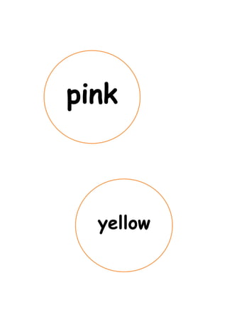 pink



  yellow
 