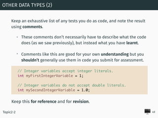 🖥
Keep an exhaustive list of any tests you do as code, and note the result
using comments.
• These comments don’t necessar...