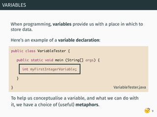 😴
When programming, variables provide us with a place in which to
store data.
Here’s an example of a variable declaration:...