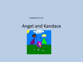 Angel and Kandace CHAPTER’S 9-12 