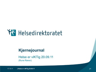 Kjernejournal Helse er vIKTig 20.09.11 (Rune Røren) 