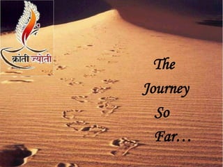 The
Journey
  So
  Far…
 