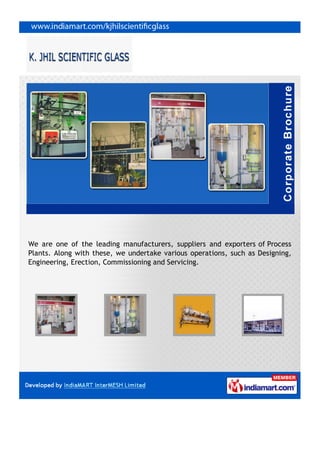 We are one of the leading manufacturers, suppliers and exporters of Process
Plants. Along with these, we undertake various operations, such as Designing,
Engineering, Erection, Commissioning and Servicing.
 