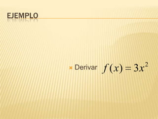 EJEMPLO
 Derivar 2
3)( xxf
 