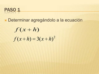 PASO 1
 Determinar agregándolo a la ecuación
)( hxf
2
)(3)( hxhxf
 