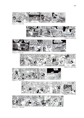 202

Tirinha nº 7 – 05/07/1943

Tirinha nº 8 - 06/07/1943

Tirinha nº 9 - 07/07/1943

Tirinha nº 10 - 08/07/1943

Tirinha nº 11 – 09/07/1943

Tirinha nº 12- - 12/07/1943

Tirinha nº 13 – 13/07/1943

 