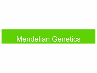 Mendelian Genetics
 