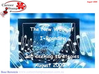 The New Wave of I-Branding Job seeking strategies August 2009  