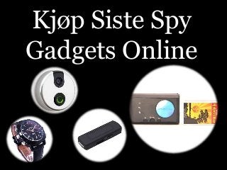 Kjøp Siste Spy
Gadgets Online
 