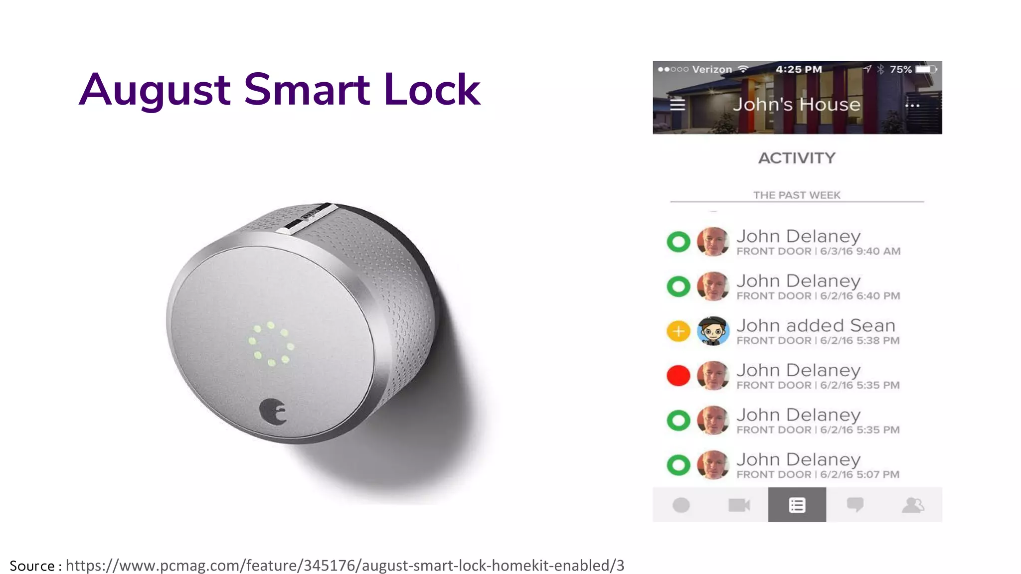 August Smart Lock
Source : https://www.pcmag.com/feature/345176/august-smart-lock-homekit-enabled/3
 