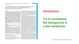 Try to summarize
the background in
a few sentences
Introduction
Singh V et al., J Cell Sci. 2018 Aug 17;131(16).​
 