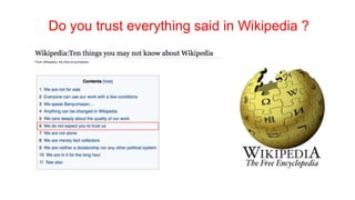 Do you trust everything said in Wikipedia ?
 