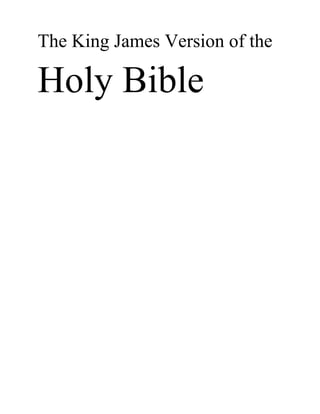 The King James Version of the

Holy Bible
 