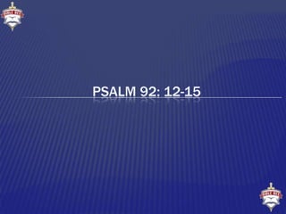 Psalm 92: 12-15