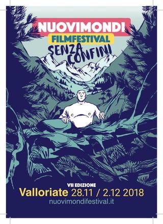 VII EDIZIONE
Valloriate 28.11 / 2.12 2018
nuovimondifestival.it
 