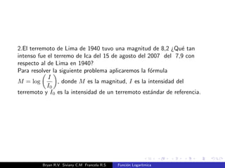 j log2(x  3) + 2 j 
Bryan R.V Siviany C.M Francela R.S Funcion Logartmica 
 