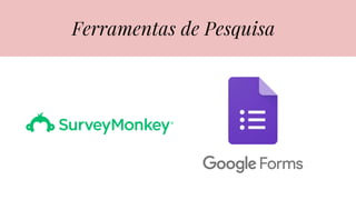 Ferramentas de Pesquisa
 