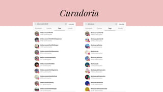 O que postar?Curadoria
 