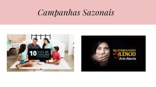 O que postar?Campanhas Sazonais
 