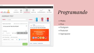 Programando
Mlabs
Etus
Postgrain
Postcron
Agorapulse
 