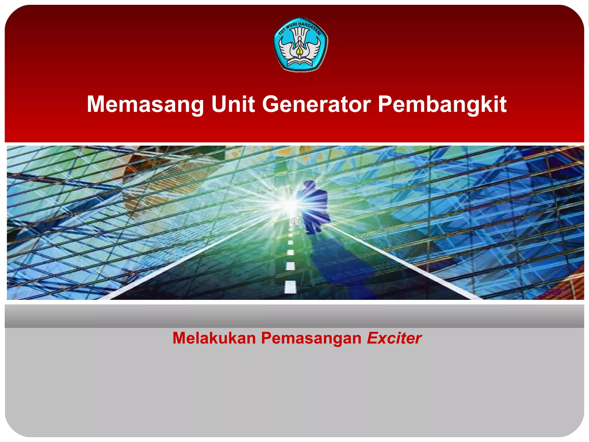 Memasang Unit Generator Pembangkit
Melakukan Pemasangan Exciter
 