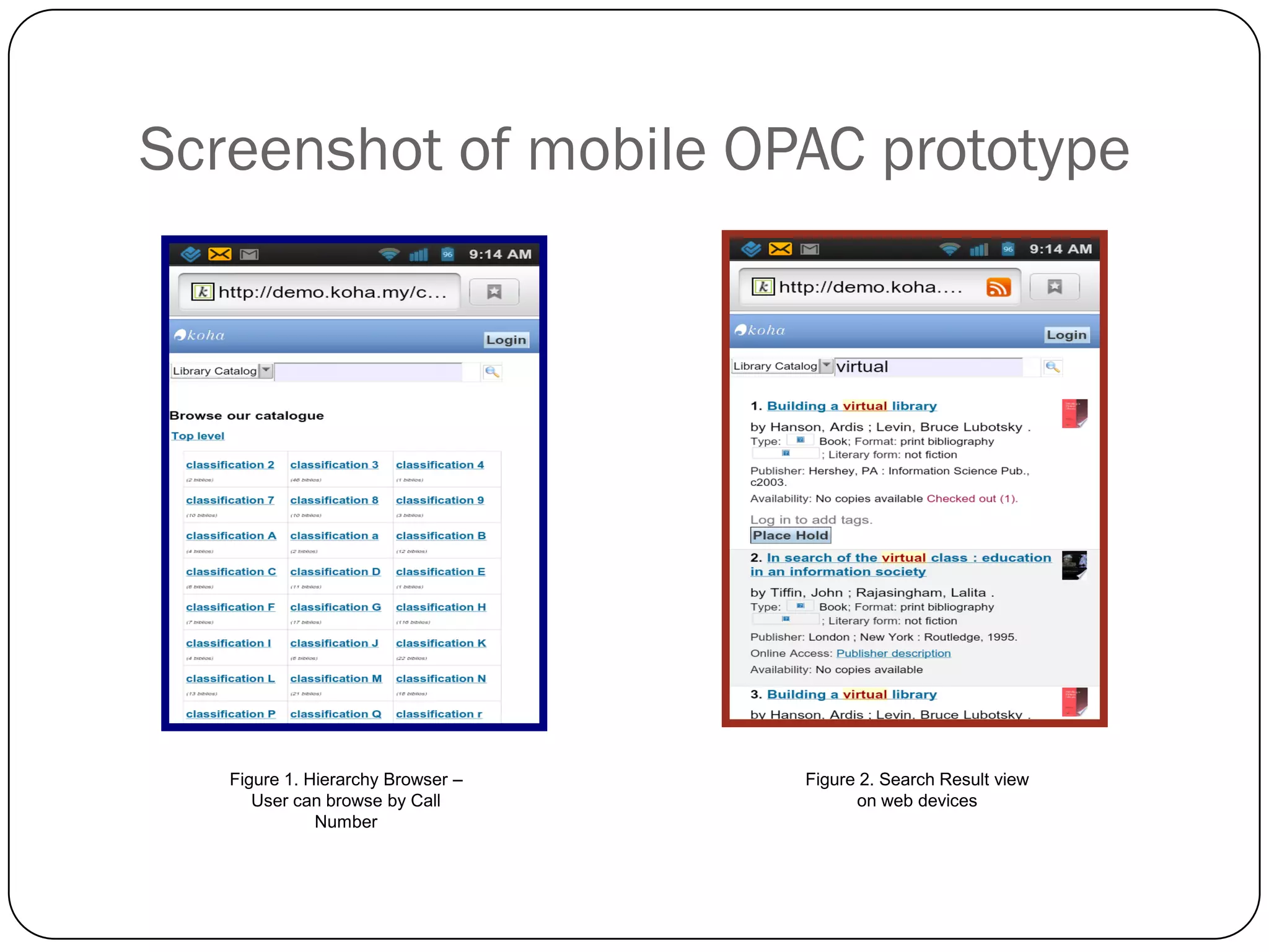 Screenshot of mobile OPAC prototype Figure 1. Hierarchy Browser – User can browse by Call Number 
Figure 2. Search Result view on web devices  