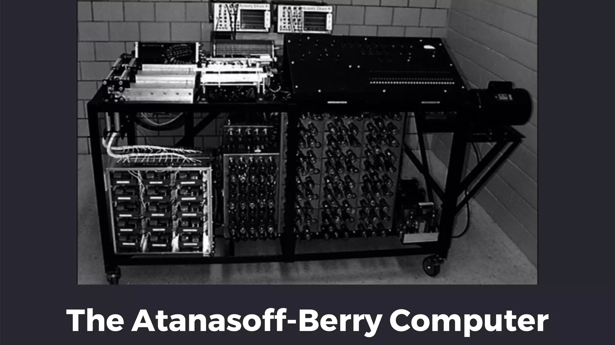 The Atanasoff-Berry Computer
 