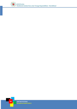 PPPPTK IPA
Direktorat Jenderal Guru dan Tenaga Kependidikan - Kemdikbud
DAFTAR PUSTAKA
KELOMPOK KOMPETENSI B
42
 
